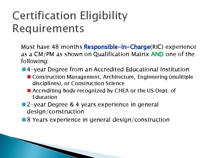 Certification Eligibility Requirements Must have 48 months Responsible-In-Charge(RIC) experience as a CM/PM as shown