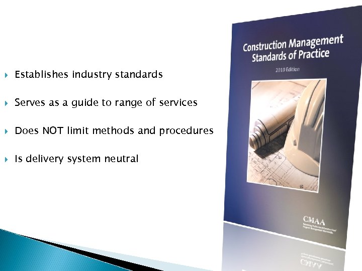  Establishes industry standards Serves as a guide to range of services Does NOT