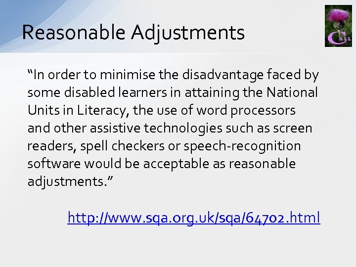 Reasonable Adjustments “In order to minimise the disadvantage faced by some disabled learners in