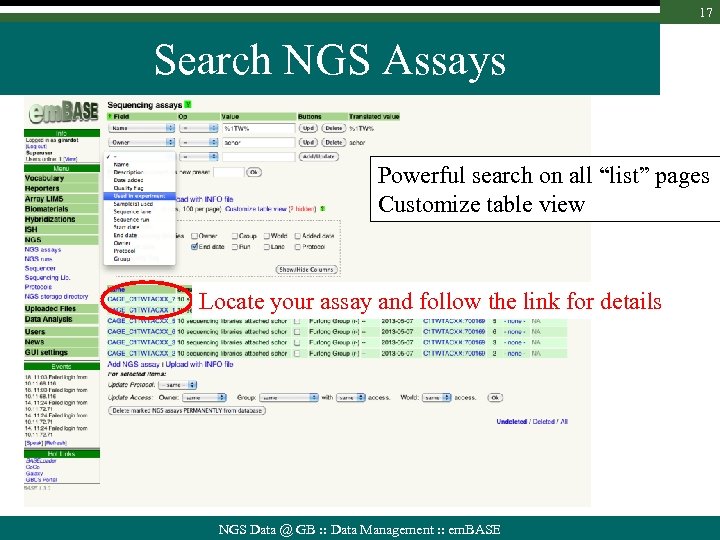 17 Search NGS Assays Powerful search on all “list” pages Customize table view Locate