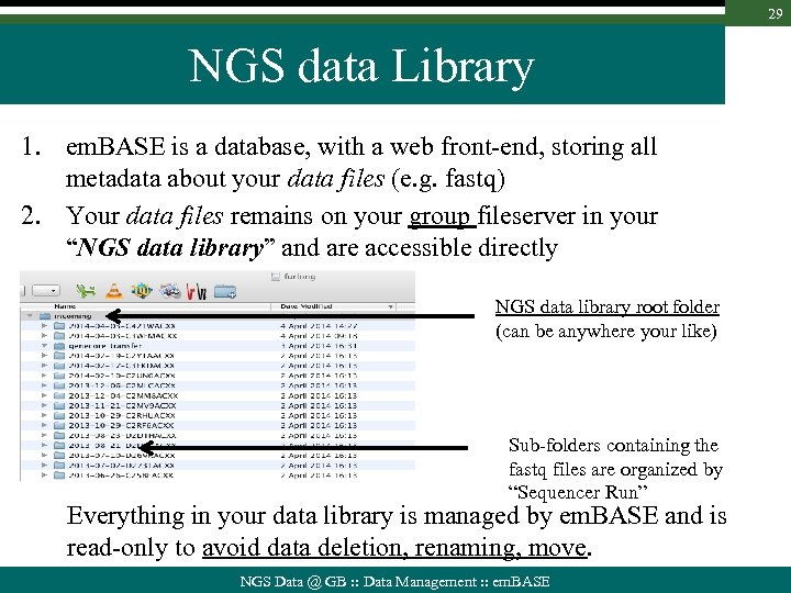 29 NGS data Library 1. em. BASE is a database, with a web front-end,