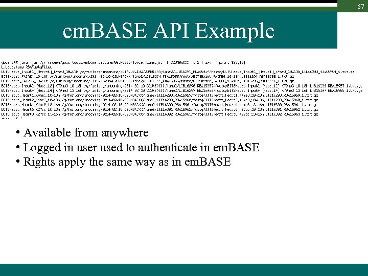 67 em. BASE API Example • Available from anywhere • Logged in user used