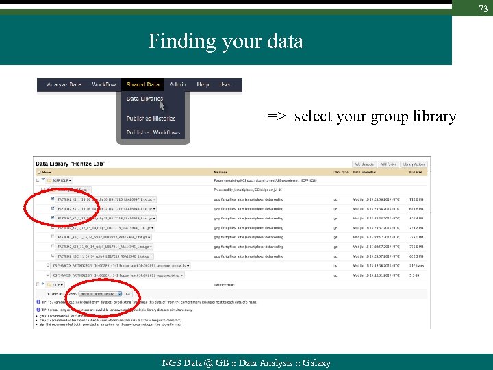 73 Finding your data => select your group library NGS Data @ GB :