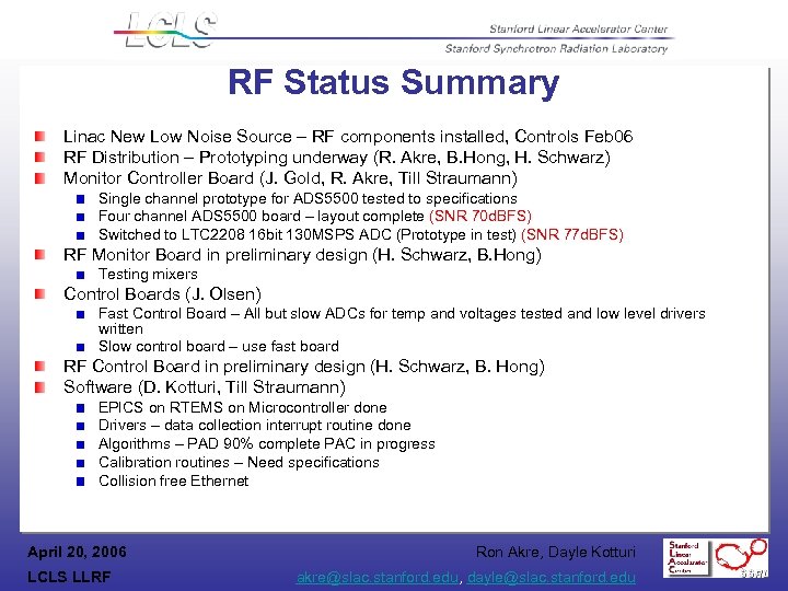 RF Status Summary Linac New Low Noise Source – RF components installed, Controls Feb