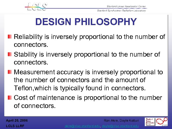 DESIGN PHILOSOPHY Reliability is inversely proportional to the number of connectors. Stability is inversely