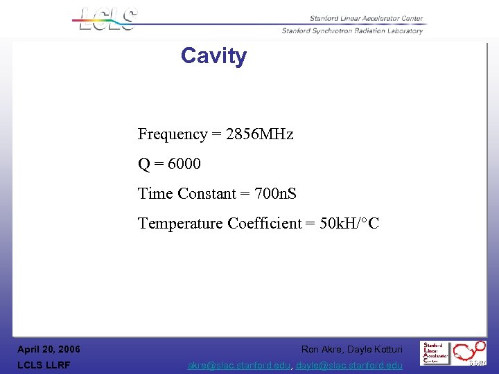 Cavity Frequency = 2856 MHz Q = 6000 Time Constant = 700 n. S