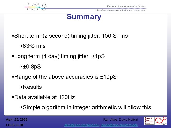 Summary §Short term (2 second) timing jitter: 100 f. S rms § 63 f.
