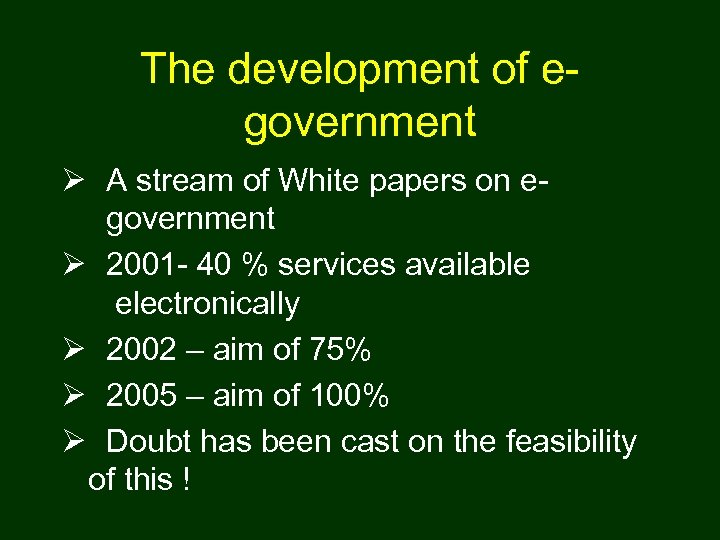 The development of egovernment Ø A stream of White papers on egovernment Ø 2001