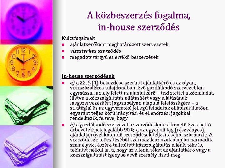 A közbeszerzés fogalma, in-house szerződés Kulcsfogalmak n ajánlatkérőként meghatározott szervezetek n visszterhes szerződés n