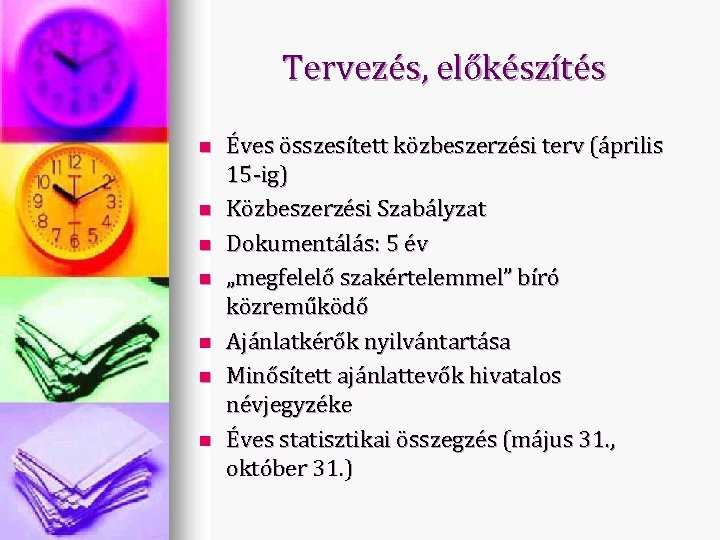 Tervezés, előkészítés n n n n Éves összesített közbeszerzési terv (április 15 -ig) Közbeszerzési