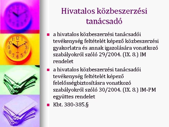 Hivatalos közbeszerzési tanácsadó n n n a hivatalos közbeszerzési tanácsadói tevékenység feltételét képező közbeszerzési