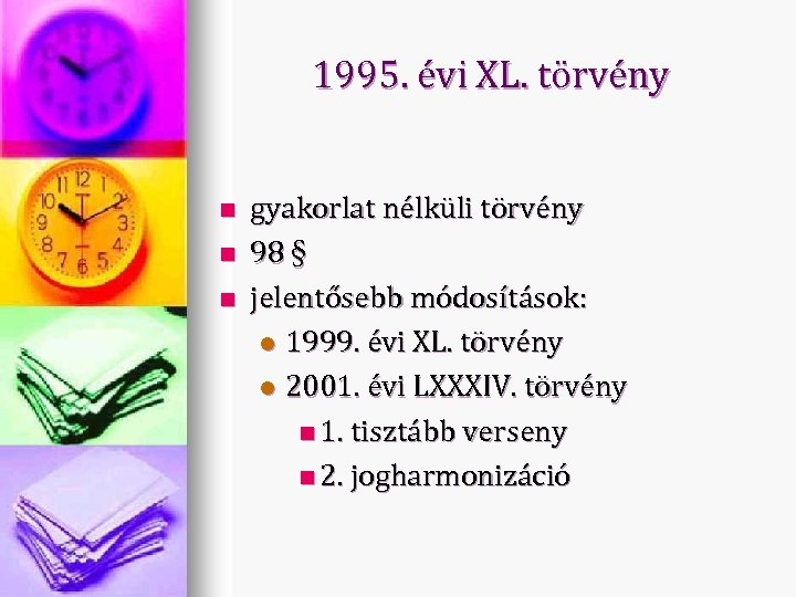 1995. évi XL. törvény n n n gyakorlat nélküli törvény 98 § jelentősebb módosítások: