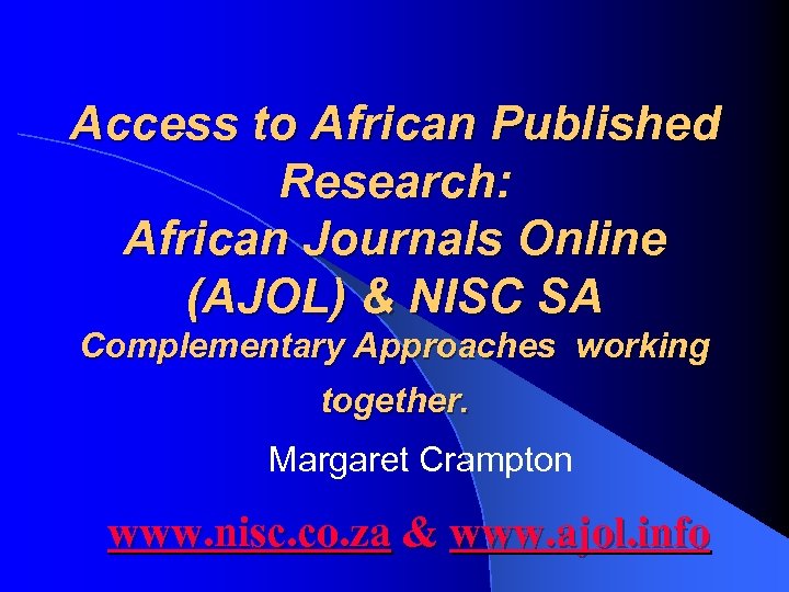 Access to African Published Research: African Journals Online (AJOL) & NISC SA Complementary Approaches