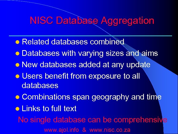 NISC Database Aggregation l Related databases combined l Databases with varying sizes and aims