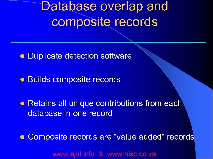 Database overlap and composite records l Duplicate detection software l Builds composite records l