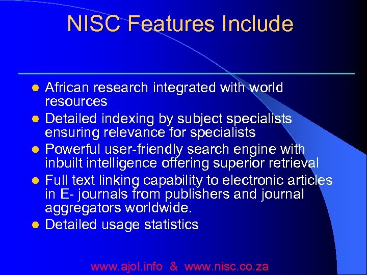 NISC Features Include l l l African research integrated with world resources Detailed indexing