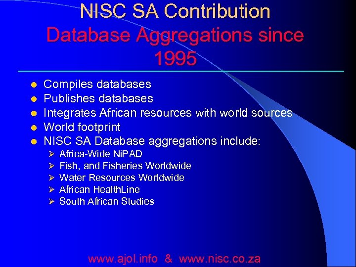 NISC SA Contribution Database Aggregations since 1995 l l l Compiles databases Publishes databases