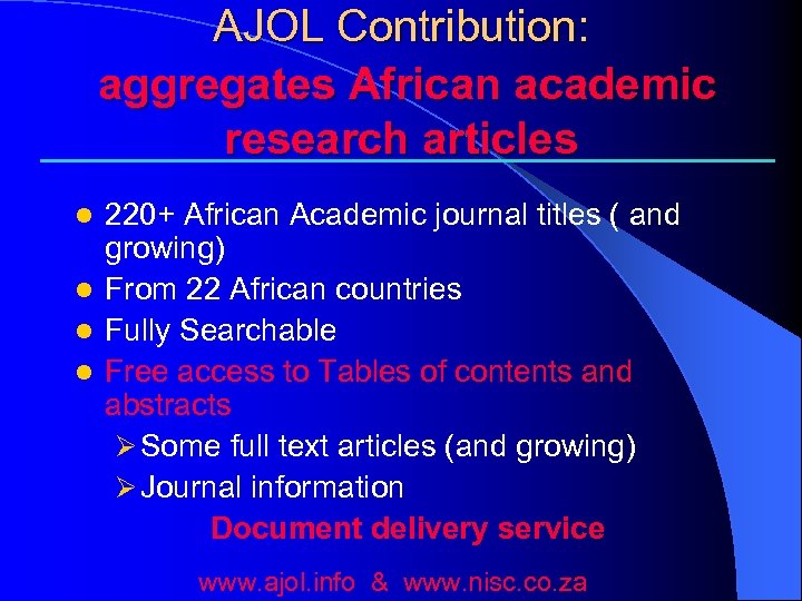 AJOL Contribution: aggregates African academic research articles 220+ African Academic journal titles ( and