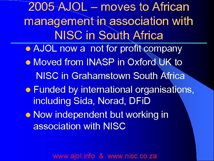 2005 AJOL – moves to African management in association with NISC in South Africa