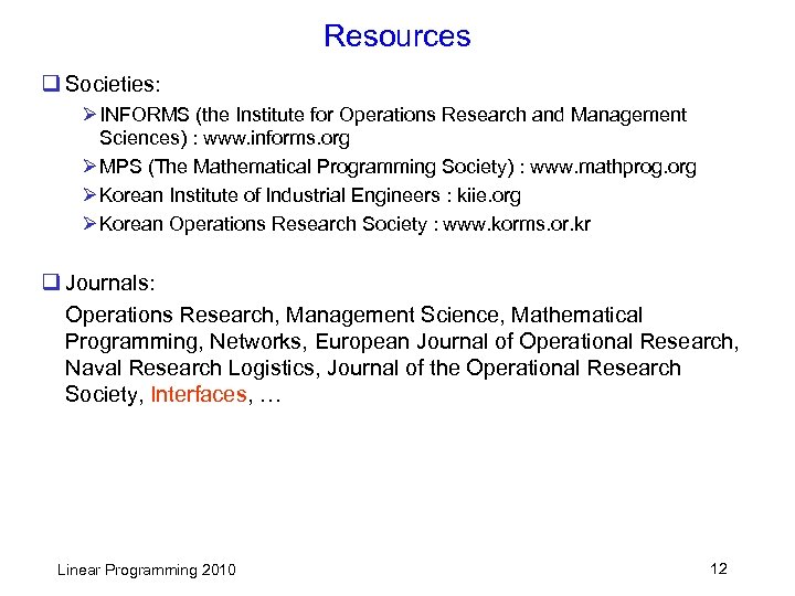 Resources q Societies: Ø INFORMS (the Institute for Operations Research and Management Sciences) :