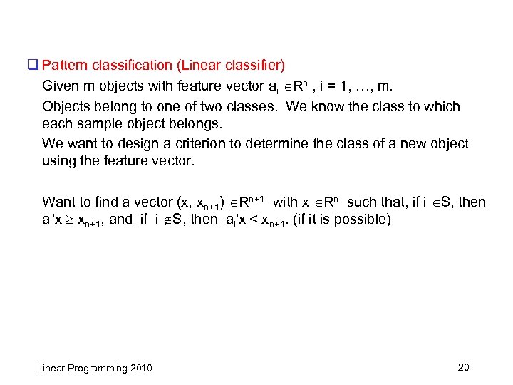 q Pattern classification (Linear classifier) Given m objects with feature vector ai Rn ,