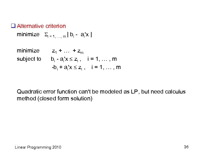 q Alternative criterion minimize i = 1, …, m | bi - ai'x |