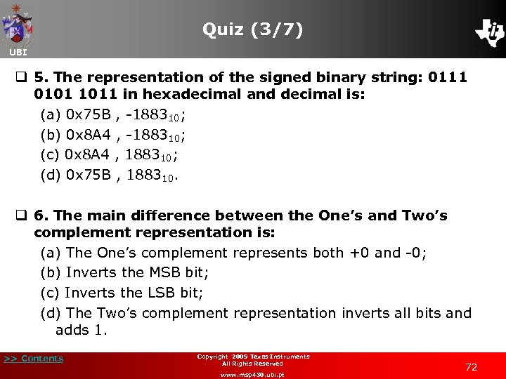 Quiz (3/7) UBI q 5. The representation of the signed binary string: 0111 0101