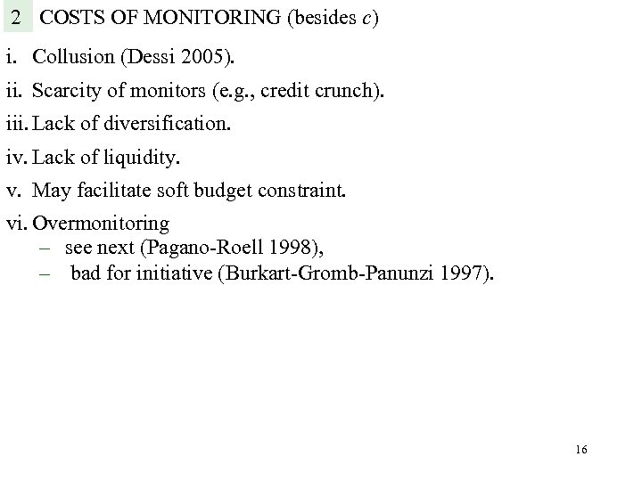 2 COSTS OF MONITORING (besides c) i. Collusion (Dessi 2005). ii. Scarcity of monitors