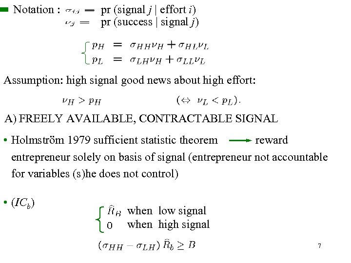  Notation : pr (signal j | effort i) pr (success | signal j)