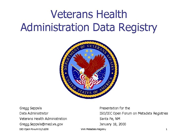 Veterans Health Administration Data Registry Gregg Seppala Presentation for the Data Administrator ISO/IEC Open