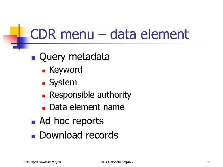 CDR menu – data element n Query metadata n n n Keyword System Responsible