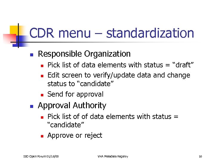 CDR menu – standardization n Responsible Organization n n Pick list of data elements