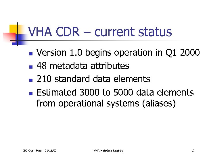 VHA CDR – current status n n Version 1. 0 begins operation in Q