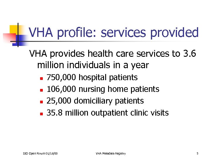 VHA profile: services provided VHA provides health care services to 3. 6 million individuals