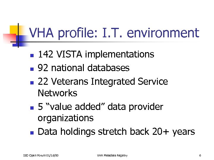 VHA profile: I. T. environment n n n 142 VISTA implementations 92 national databases