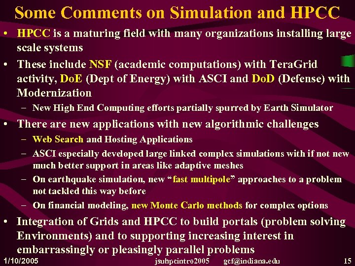 Some Comments on Simulation and HPCC • HPCC is a maturing field with many