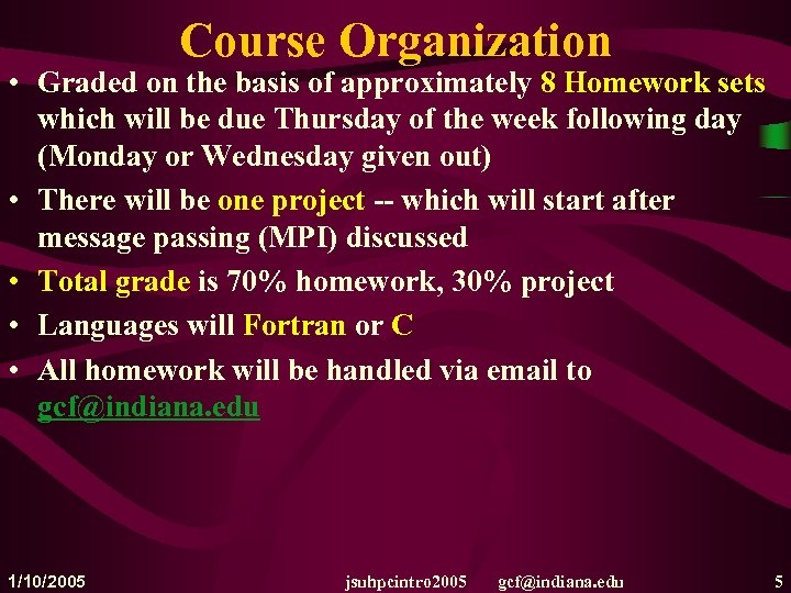 Course Organization • Graded on the basis of approximately 8 Homework sets which will