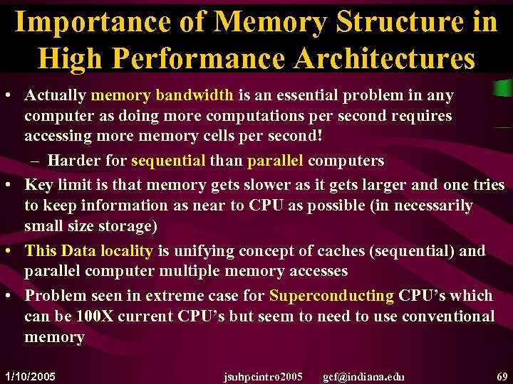 Importance of Memory Structure in High Performance Architectures • Actually memory bandwidth is an