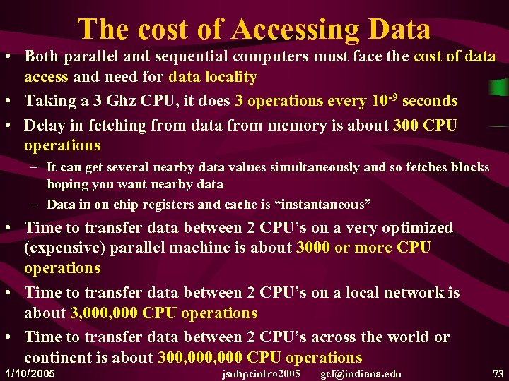 The cost of Accessing Data • Both parallel and sequential computers must face the