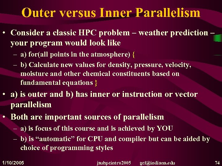 Outer versus Inner Parallelism • Consider a classic HPC problem – weather prediction –