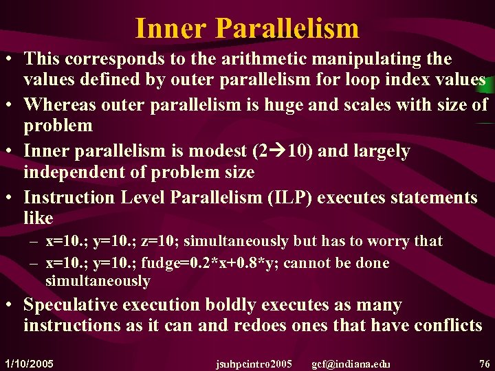 Inner Parallelism • This corresponds to the arithmetic manipulating the values defined by outer