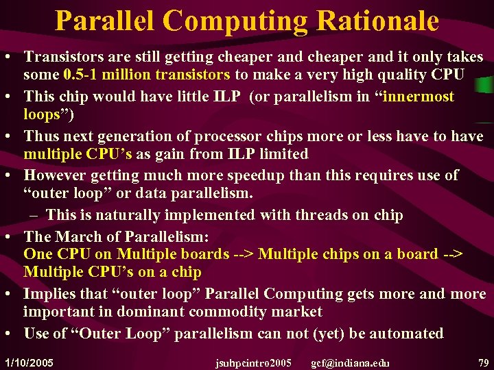 Parallel Computing Rationale • Transistors are still getting cheaper and it only takes some