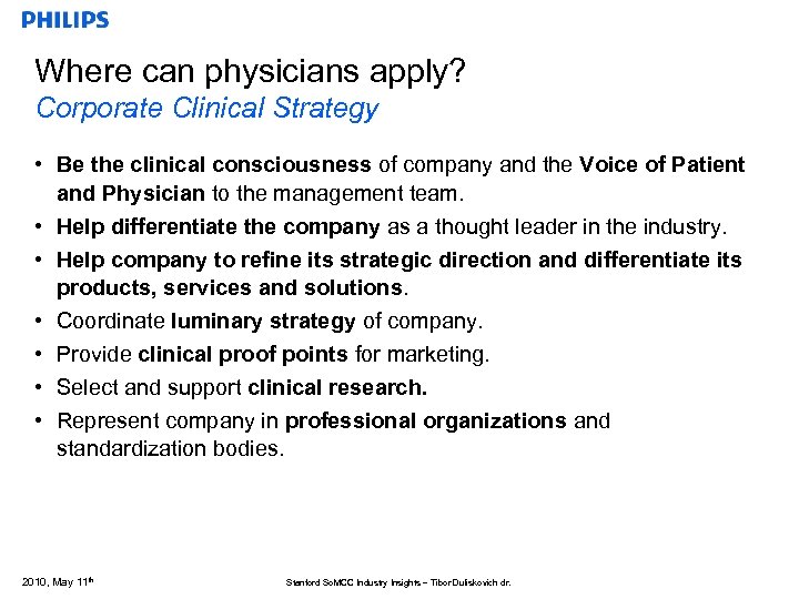 Where can physicians apply? Corporate Clinical Strategy • Be the clinical consciousness of company