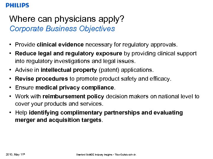 Where can physicians apply? Corporate Business Objectives • Provide clinical evidence necessary for regulatory