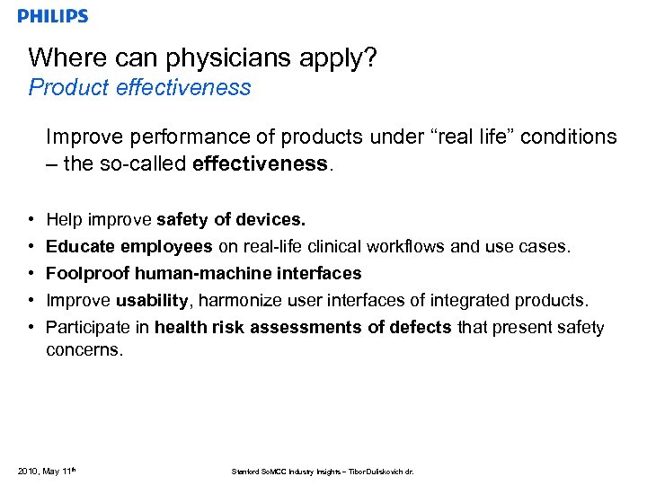 Where can physicians apply? Product effectiveness Improve performance of products under “real life” conditions