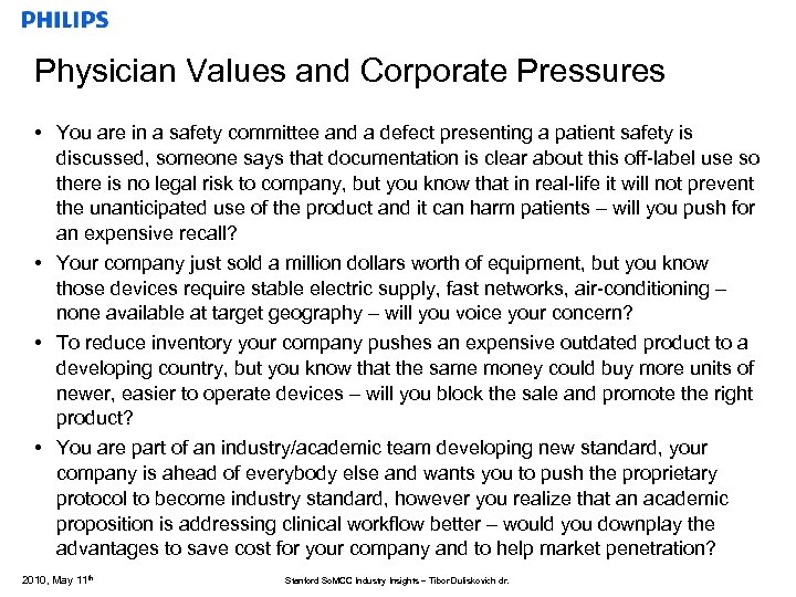 Physician Values and Corporate Pressures • You are in a safety committee and a