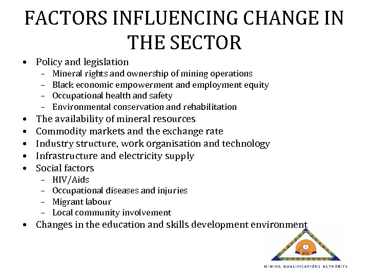 FACTORS INFLUENCING CHANGE IN THE SECTOR • Policy and legislation – – • •
