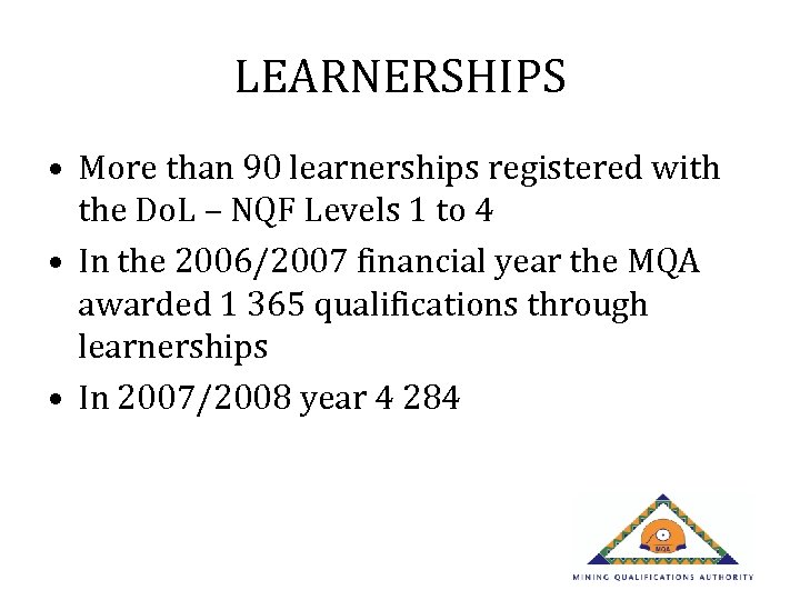LEARNERSHIPS • More than 90 learnerships registered with the Do. L – NQF Levels