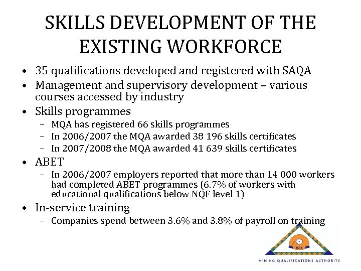 SKILLS DEVELOPMENT OF THE EXISTING WORKFORCE • 35 qualifications developed and registered with SAQA