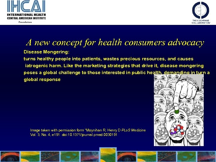 A new concept for health consumers advocacy Disease Mongering: turns healthy people into patients,